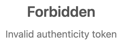 forbidden_invalid_authenticity_token.png
